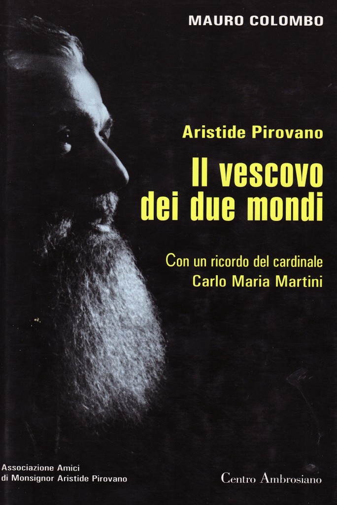 Aristide Pirovano. Il vescovo dei due mondi di Mauro Colombo